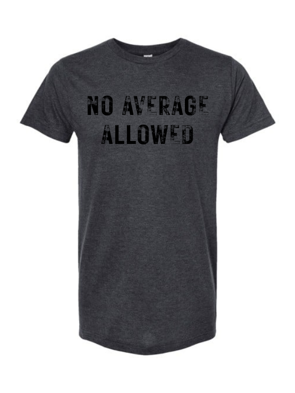 NO AVERAGE ALLOWED - Short Sleeve T-Shirt