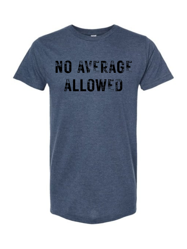NO AVERAGE ALLOWED - Short Sleeve T-Shirt
